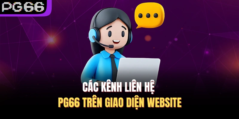 Các kênh liên hệ PG66 trên giao diện website