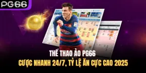 Thể Thao Ảo PG66 – Cược Nhanh 24/7, Tỷ Lệ Ăn Cực Cao 2025